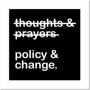 Thoughts And Prayers Policy And Change Posters and Art